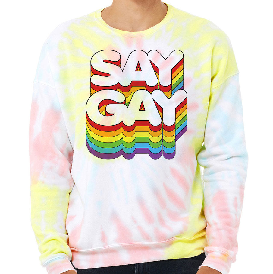 SAY GAY • TIE DYE SWEATSHIRT