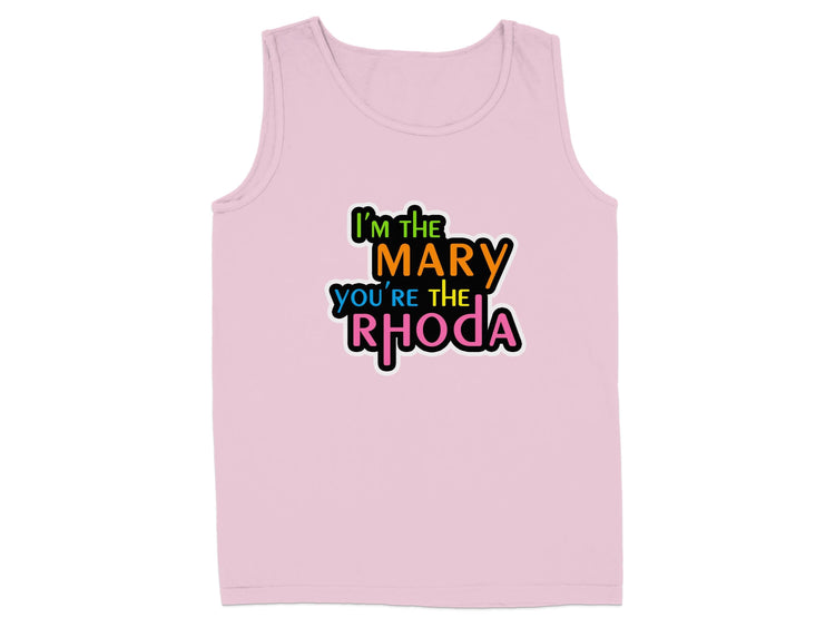 I'm The Mary You're The Rhoda Tank Top product type