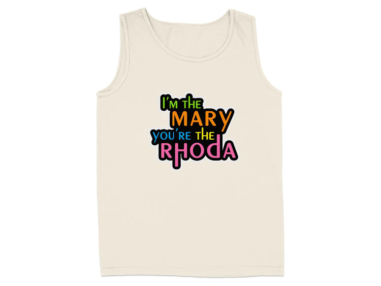 I'm The Mary You're The Rhoda Tank Top product